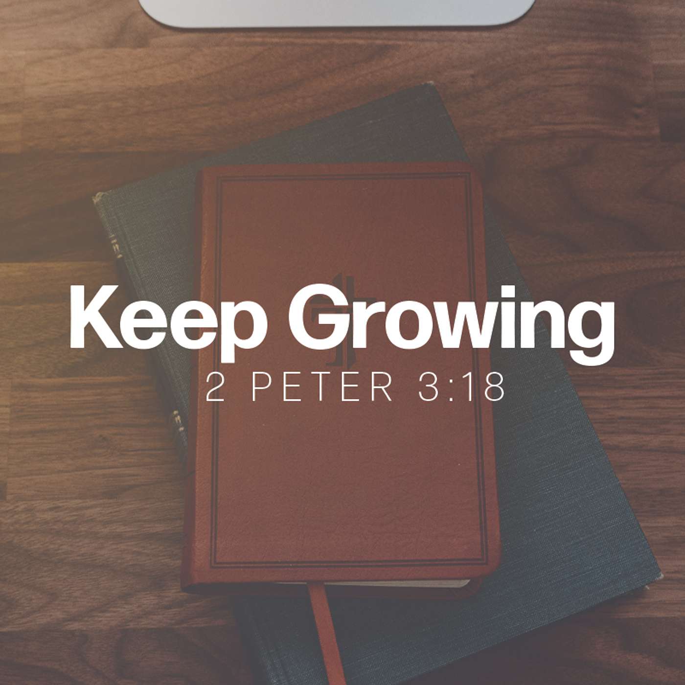 Keep Growing - 2 Peter 3:18 episode artwork