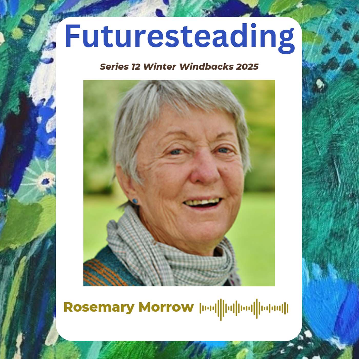 191 Rosemary Morrow - a lifetime of global permaculture service - Winter Windbacks 2025