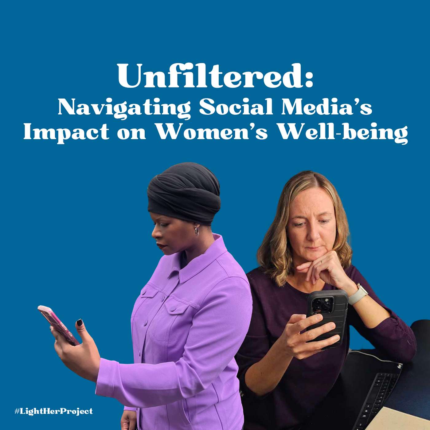 Unfiltered: Navigating Social Media's Impact on Women's Well-being