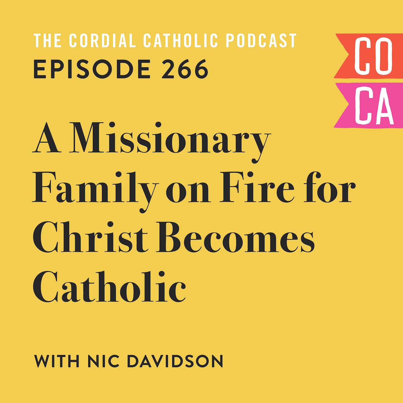 266: A Missionary Family on Fire for Christ Becomes Catholic (w/ Nic Davidson)