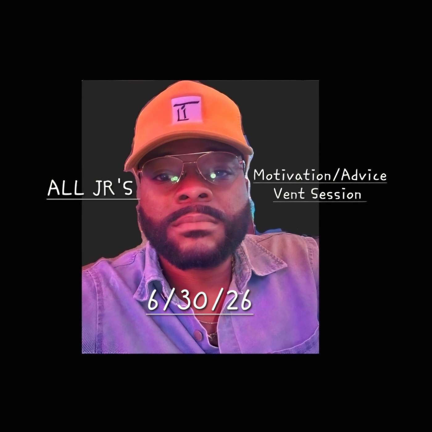 ALL JR Motivation/Advice/Vent Session 7 episode artwork