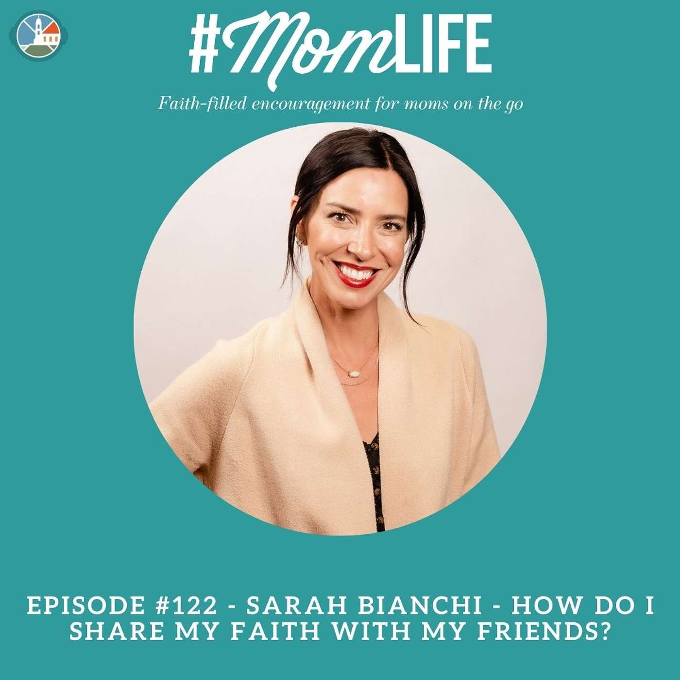 Sarah Bianchi - How do I share my faith with my friends?