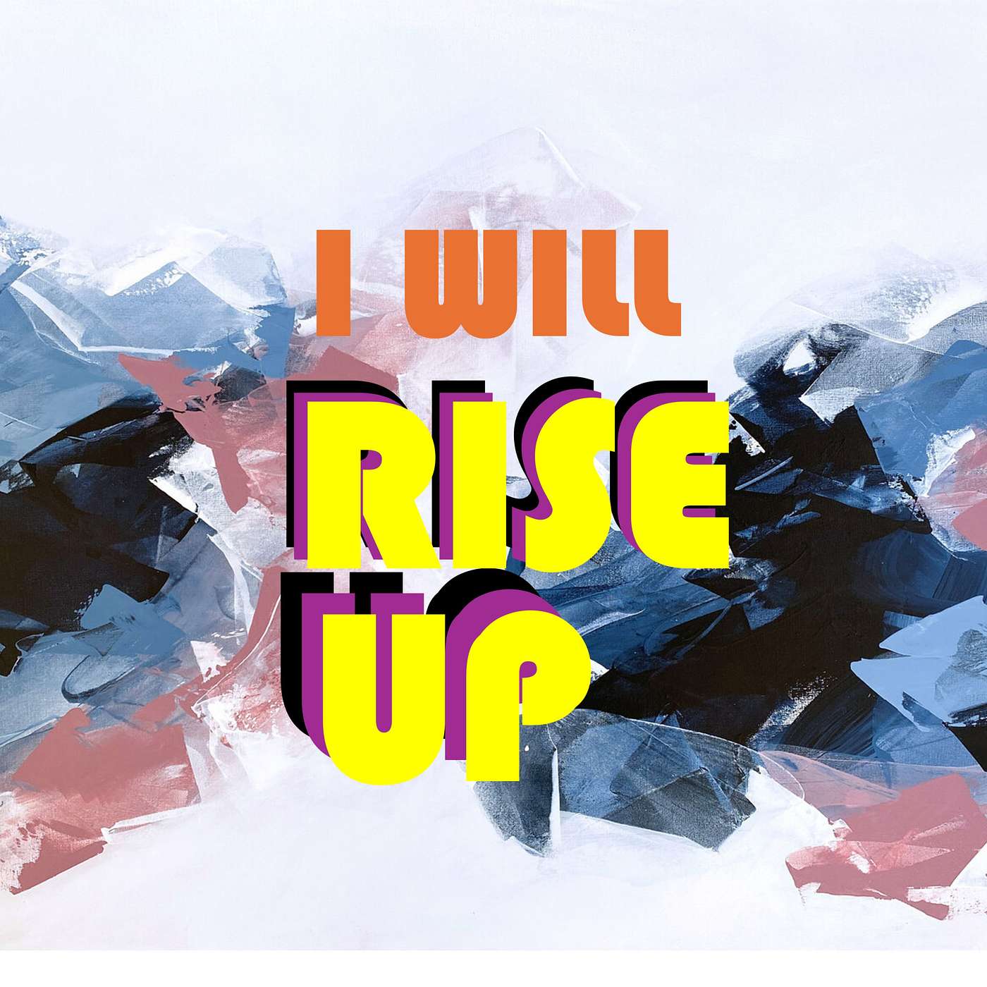 I will rise up