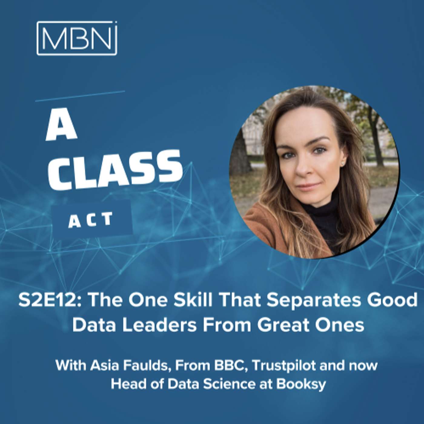 The One Skill That Separates Good Data Leaders From Great Ones With Asia Faulds – Head of Data Science at Booksy
