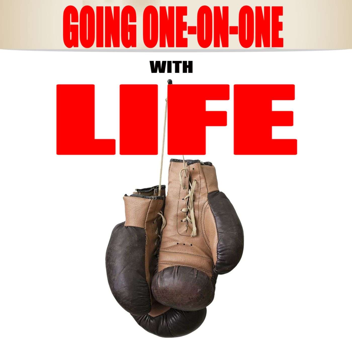 Going One On One with Life- PodCast 1120