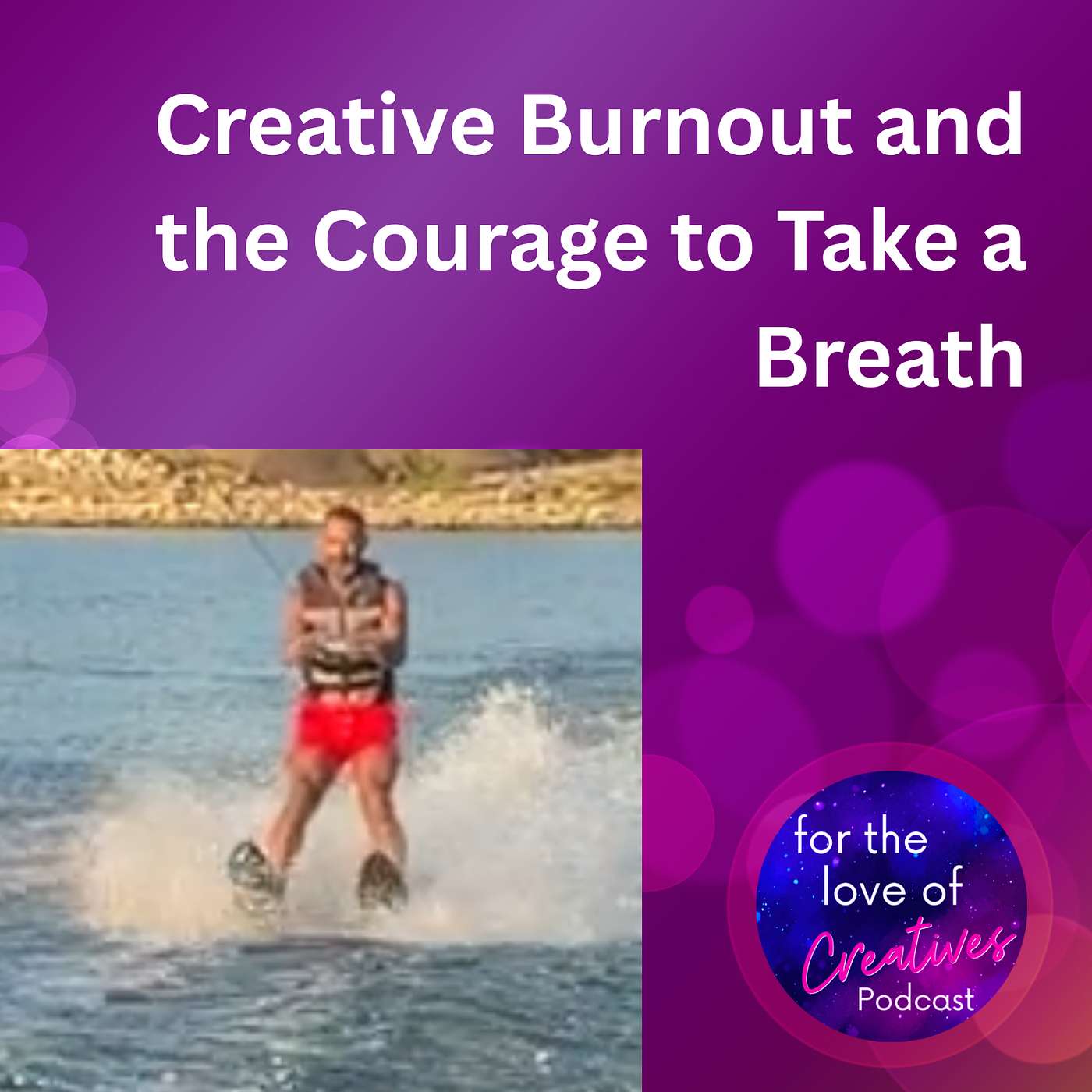 #091: Creative Burnout and the Courage to Take a Breath
