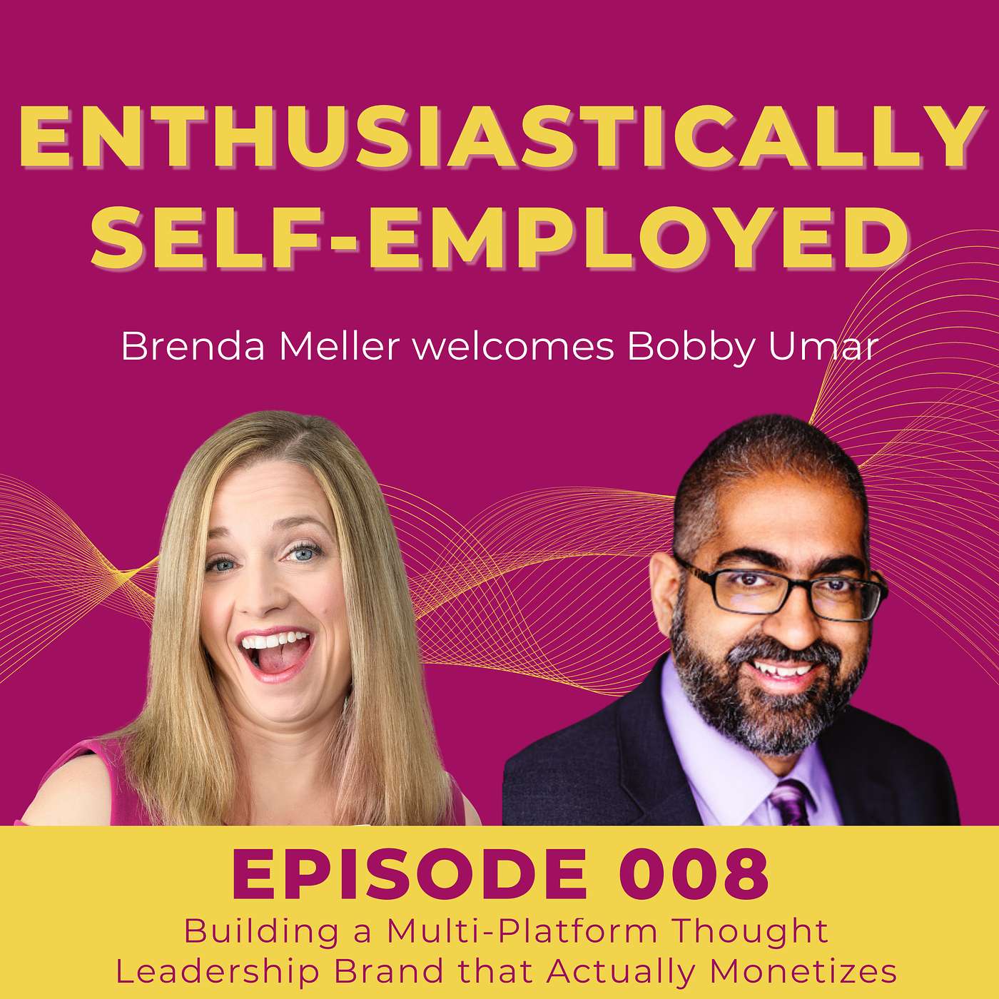 008 Building a Multi-Platform Thought Leadership Brand that Actually Monetizes with Bobby Umar episode artwork