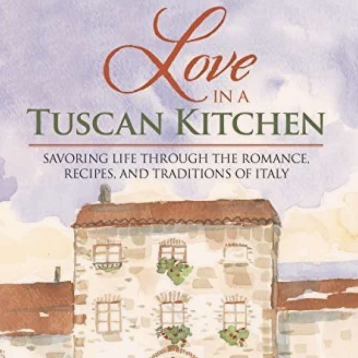 Love in a Tuscan Kitchen with Sheryl Ness (Part 1) episode artwork