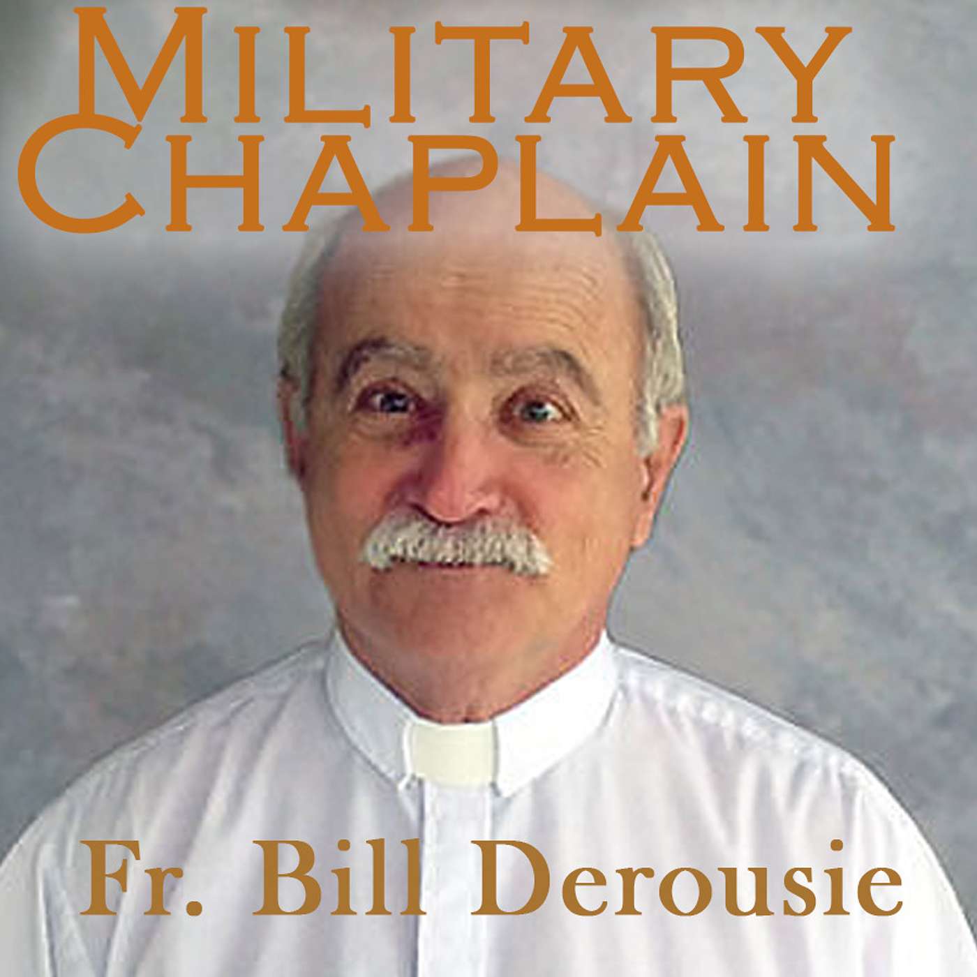Season 2 Episode 137 - Military Chaplain - Fr. Bill Derousie