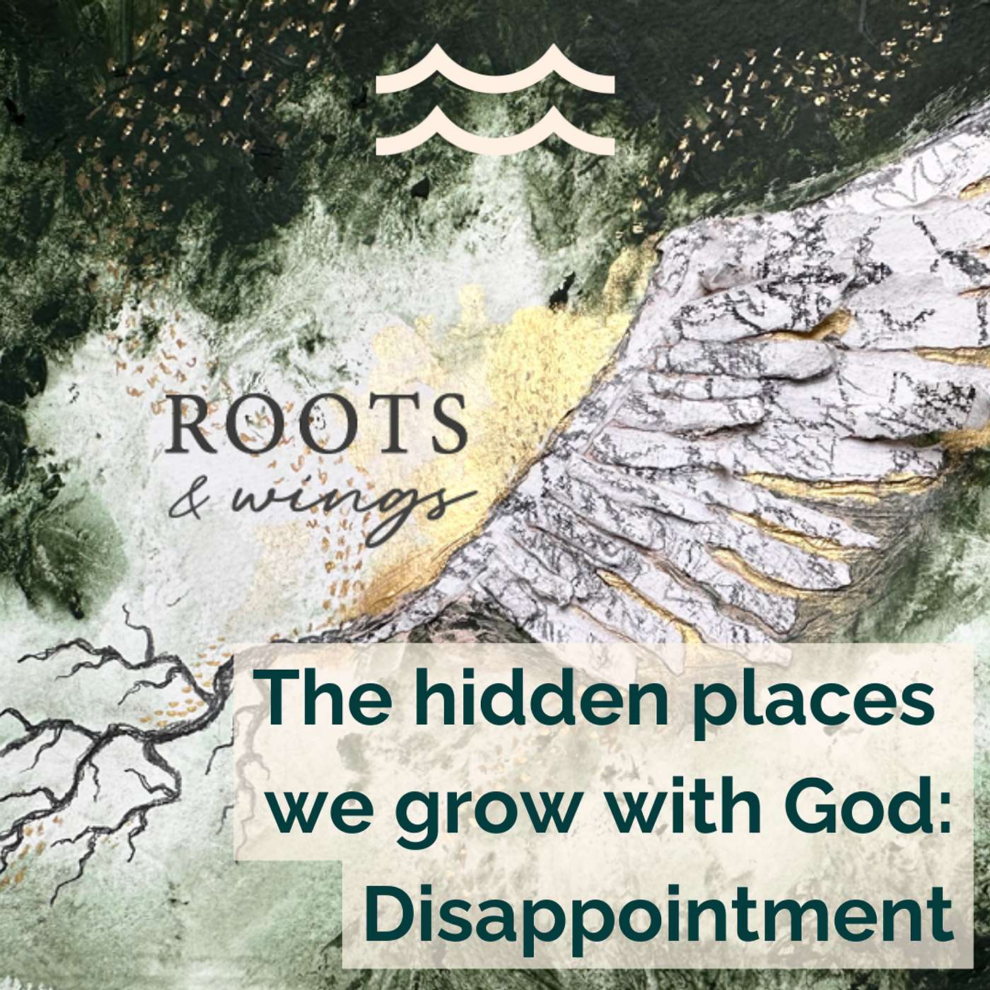 Roots & Wings: The Hidden Places We Grow With God - Disappointment episode artwork