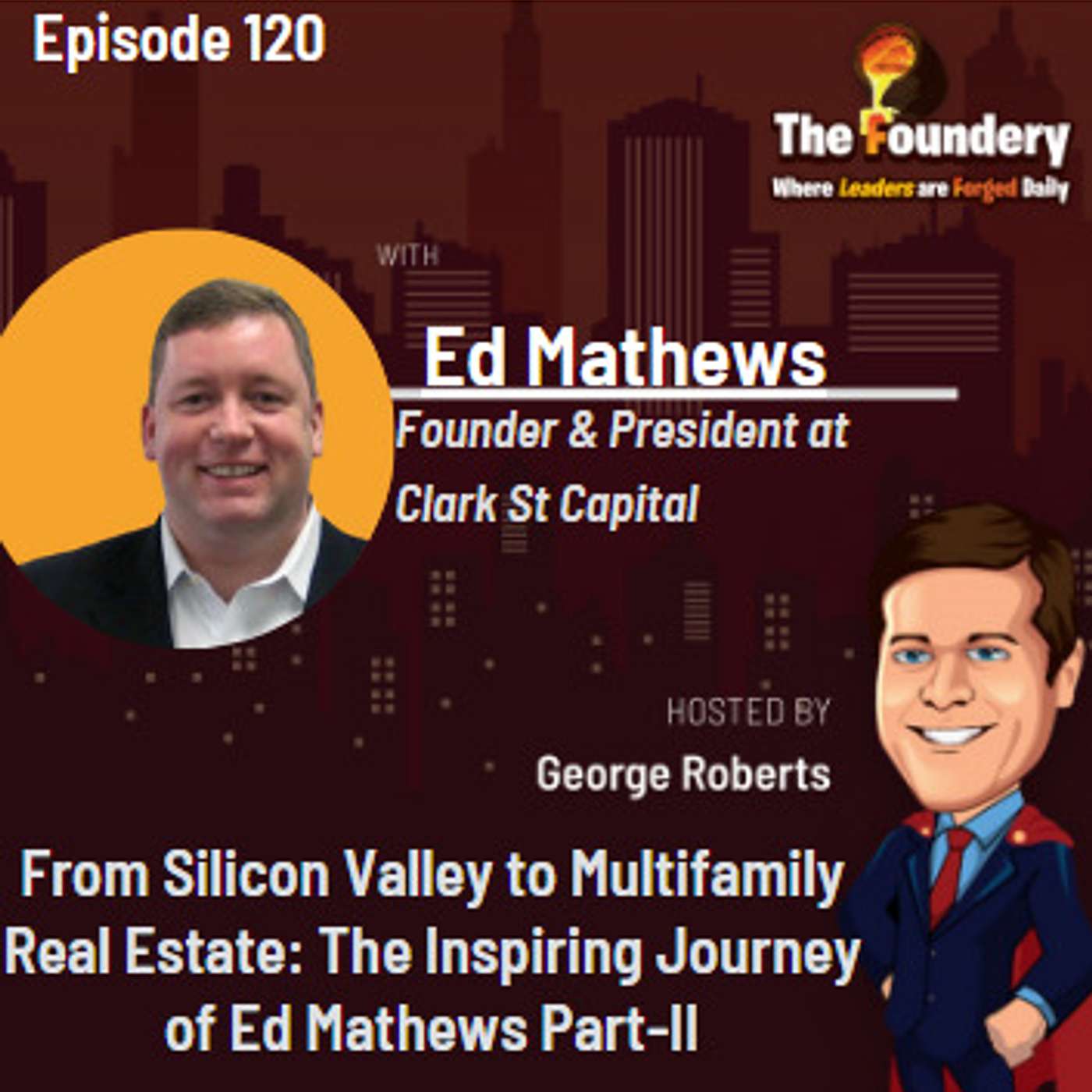 From Silicon Valley to Multifamily Real Estate: The Inspiring Journey of Ed Mathews  Eps - 120(Part-II)