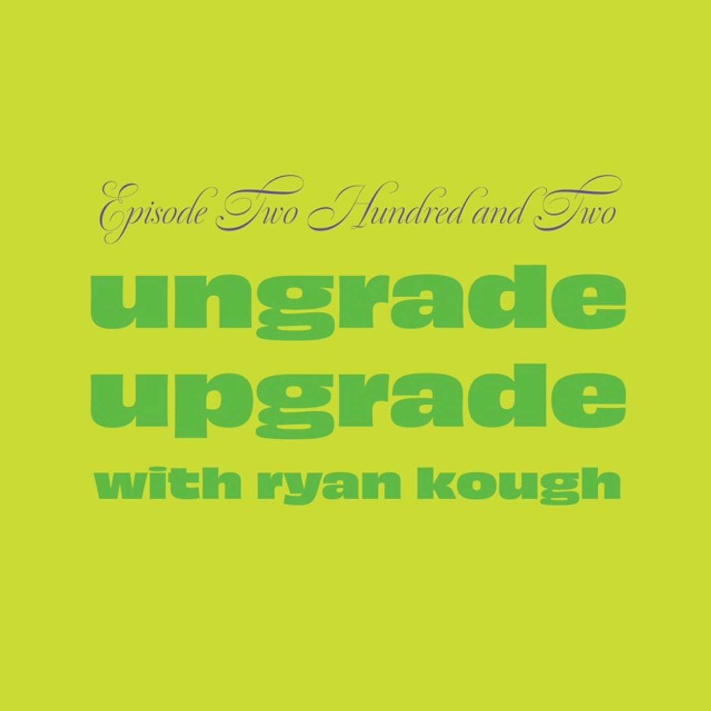 Ungrade Upgrade with Ryan Kough