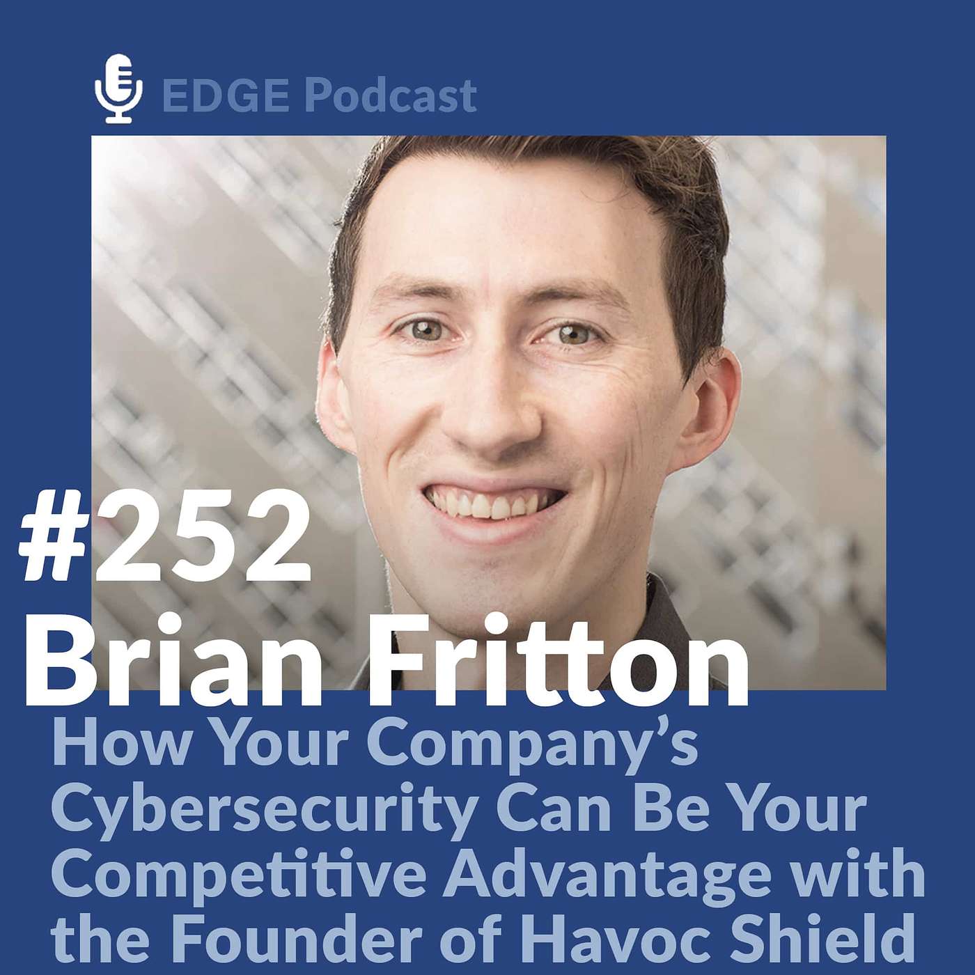 Cybersecurity For Your Company with Brian Fritton the Founder of Havoc Shield