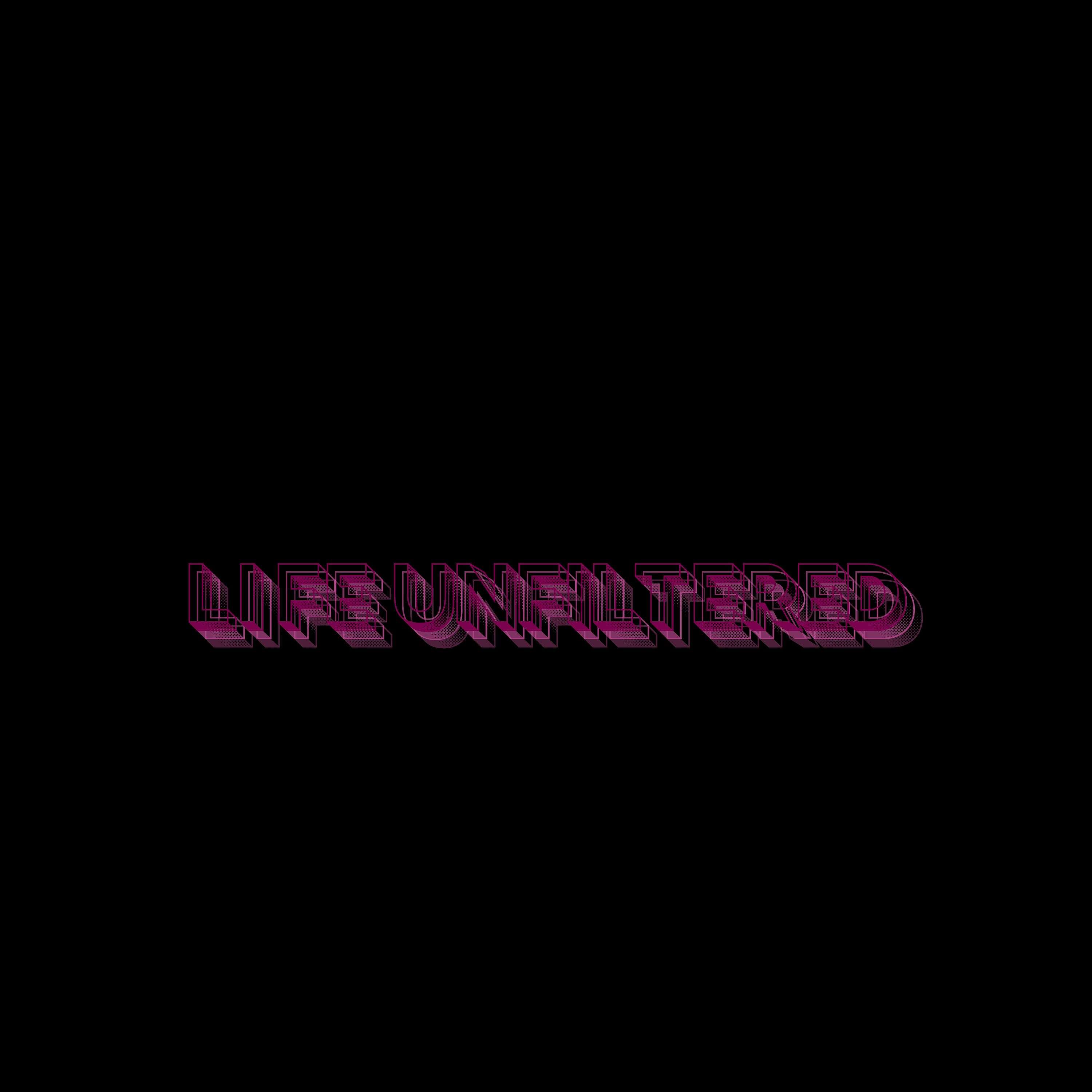 Life Unfiltered