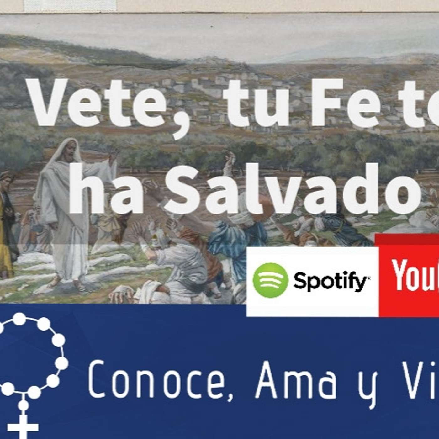 Reflexión: Vete, tu Fe te ha salvado/ Evangelio Vigésimo octavo Domingo del Tiempo Ordinario episode artwork