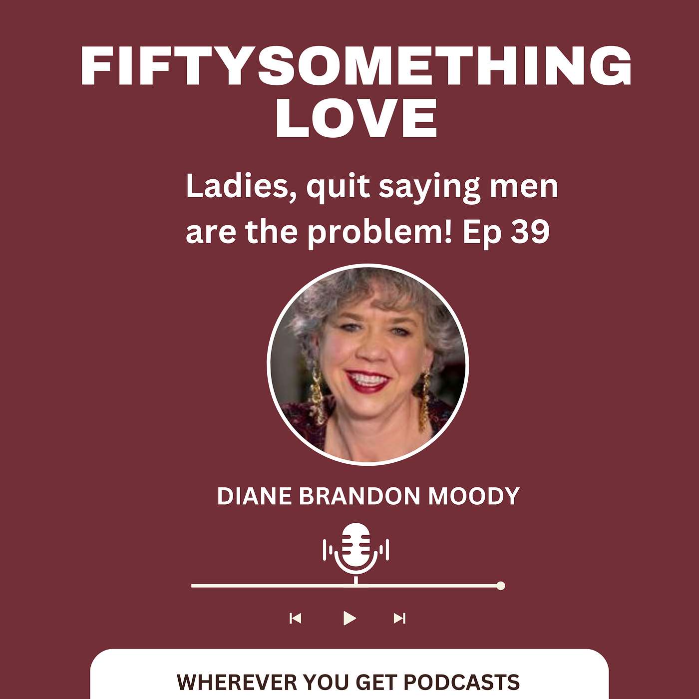 Ep 39 Ladies, QUIT saying this is your problem