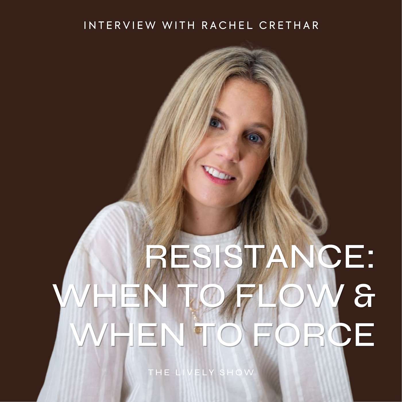 Resistance? When to Flow & When to Force with Rachel Crethar