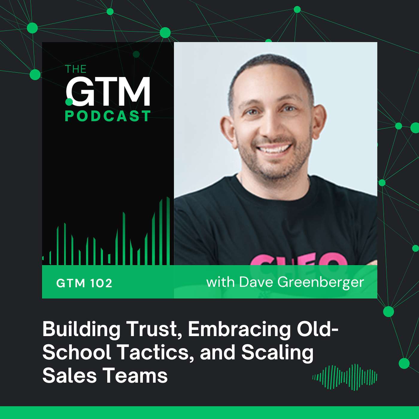 GTM 102: Building Trust, Embracing Old-School Tactics, and Scaling Sales Teams with David Greenberger