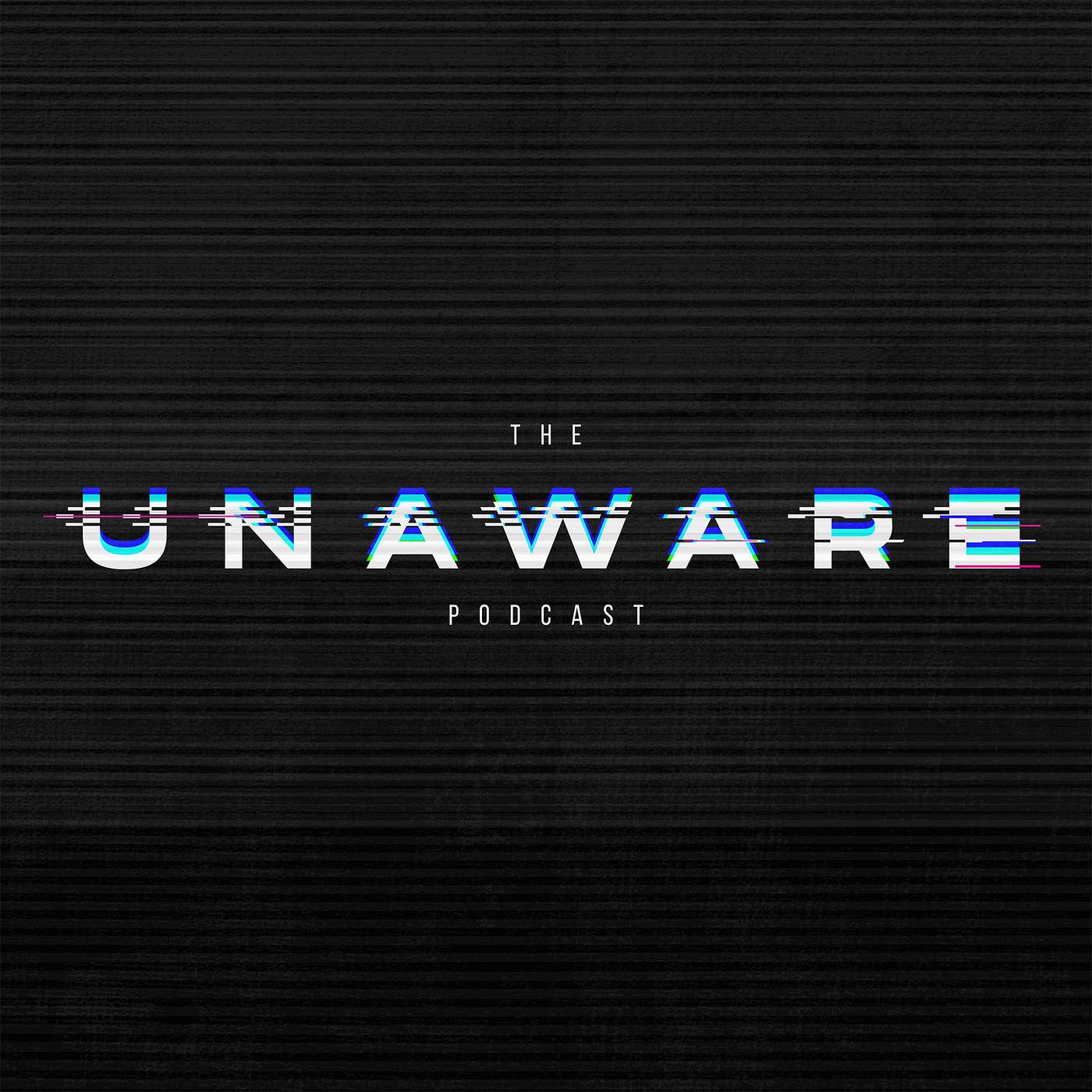Welcome to the Unaware Podcast