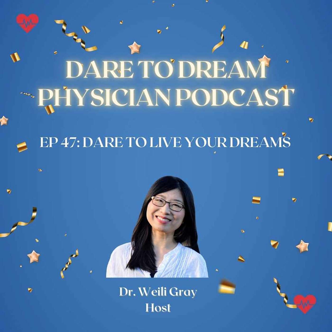 Ep 47: Dare to Live Your Dreams (1 Year Anniversary Episode!)