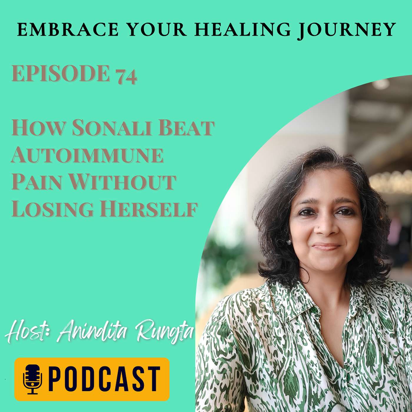 EP074 | How Sonali Beat Autoimmune Pain Without Losing Herself EP074 | How Sonali Beat Autoimmune Pain Without Losing Herself