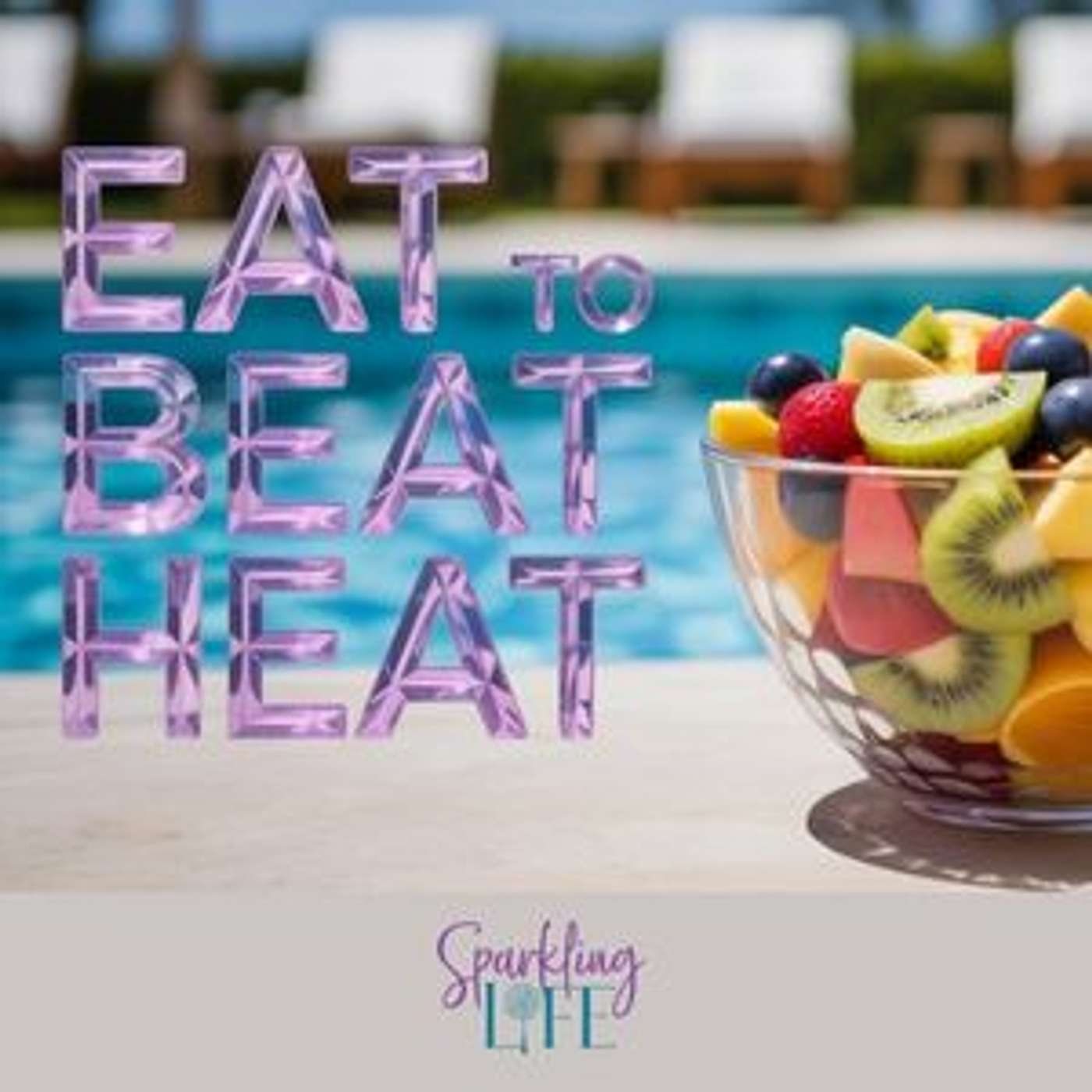 Summer Nutrition - How to Eat to Beat the Heat