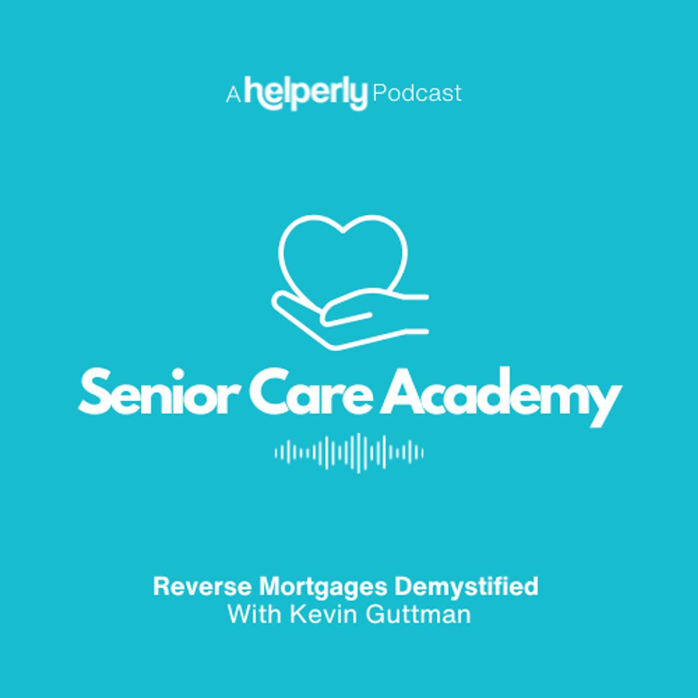 Reverse Mortgages Demystified With Kevin Guttman