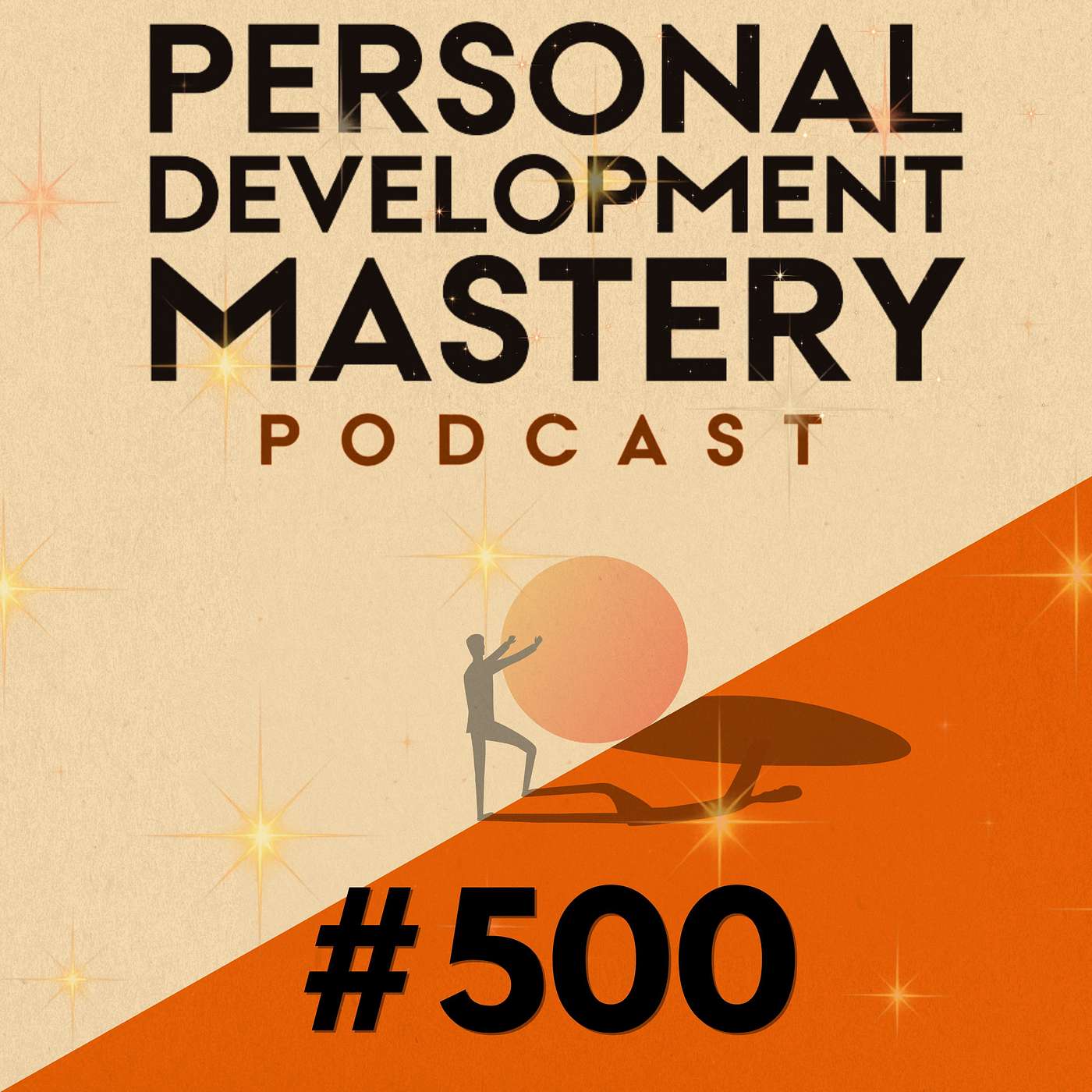 #500 Five Powerful Insights from 500 Episodes of Personal Development Mastery.