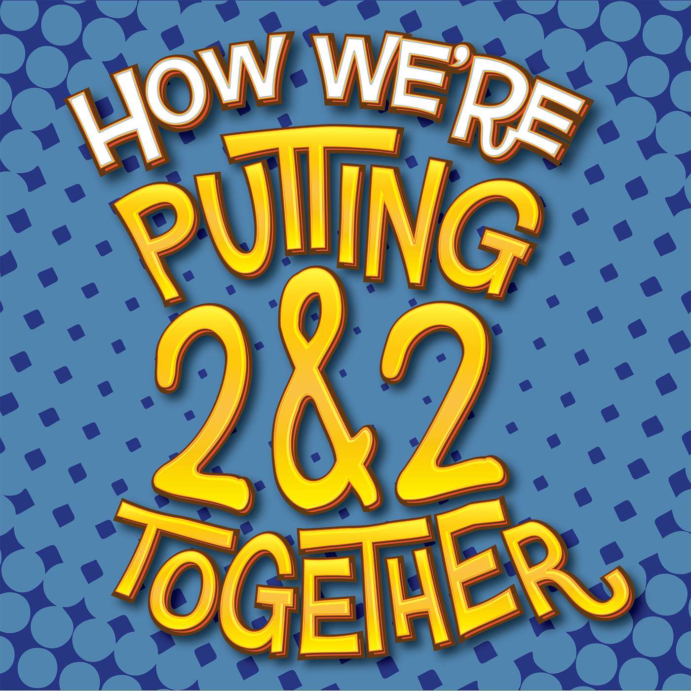 Putting 2&2 Together
