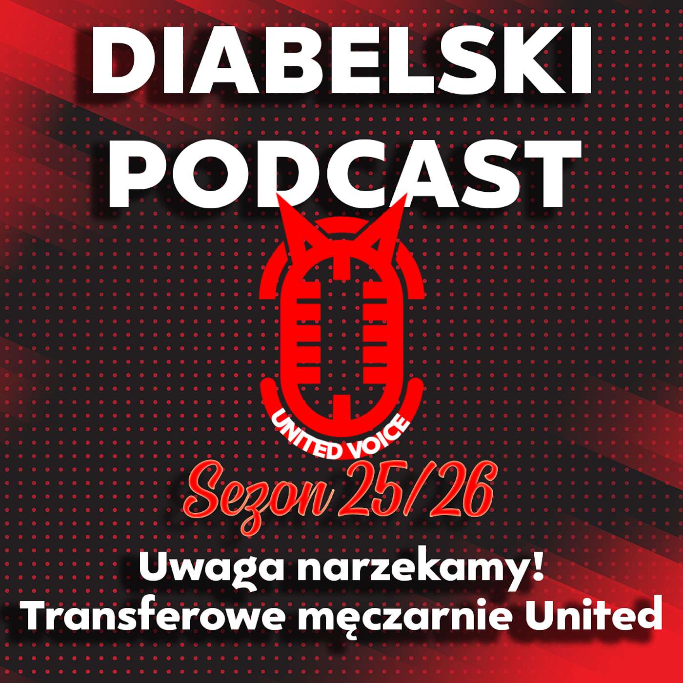 Diabelski Podcast sezon 7 #3 - Uwaga narzekamy! Transferowe męczarnie United...