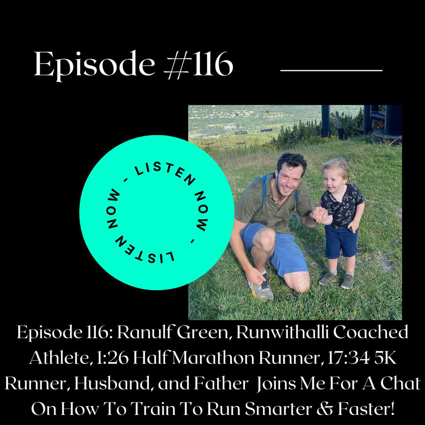 EPISODE 116: Ranulf Green, Runwithalli® Coached Athlete, 1:26 Half Marathon Runner, 17:34 5K Runner, Husband, and Father Joins Me For A Chat On How To Train To Run Smarter & Faster!