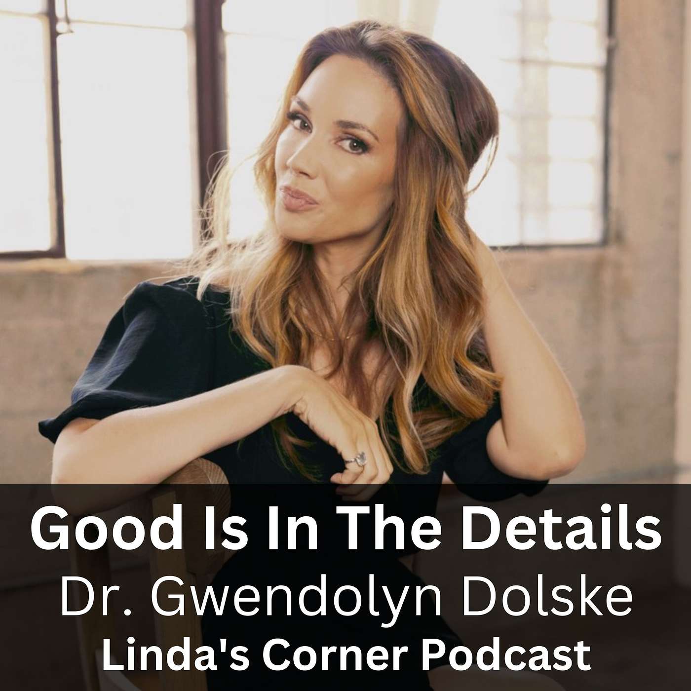 Good is in the details with Dr. Gwendolyn Dolske