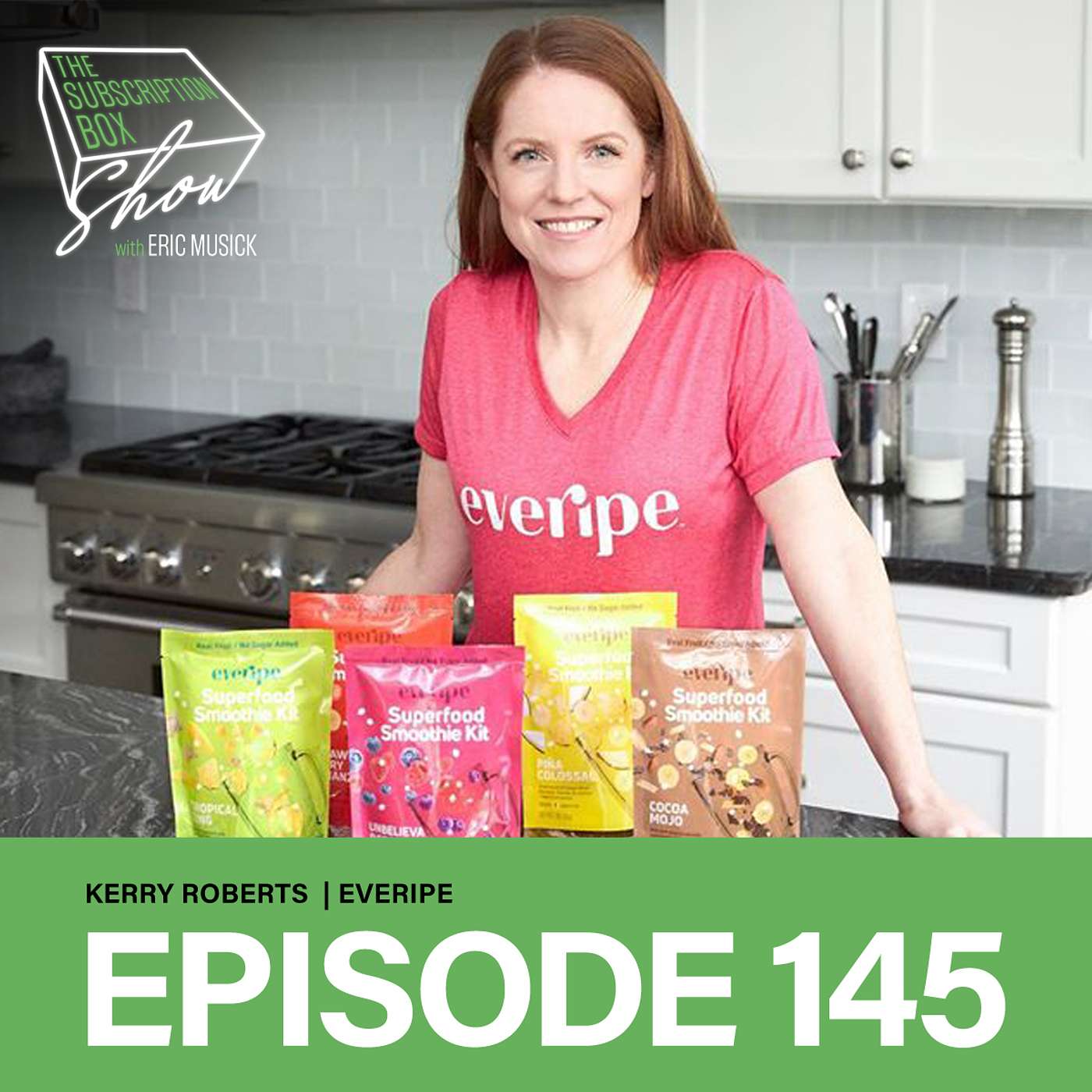 Episode 145 - Kerry Roberts - Everipe - Starting, Growing, & Scaling Food Based Subscriptions