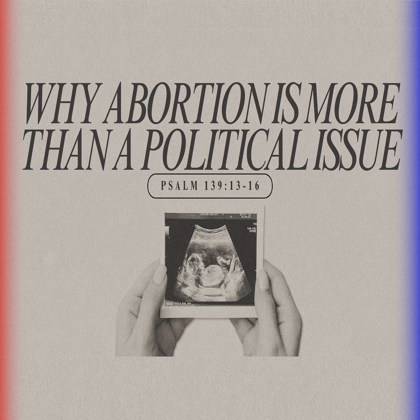 9/22/24 Why Abortion Is More Than A Political Issue episode artwork