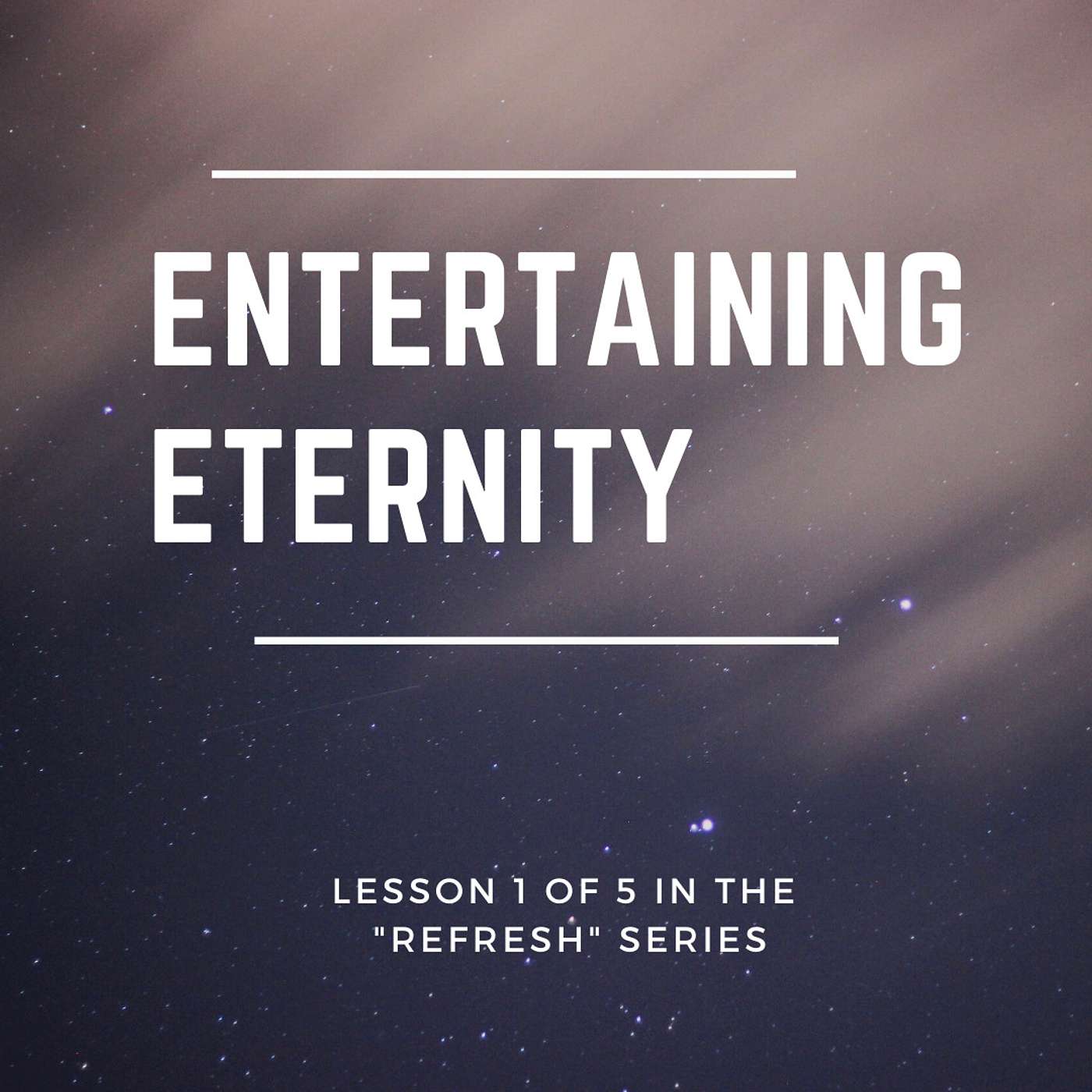 Entertaining Eternity ("Refresh" series Part 1)