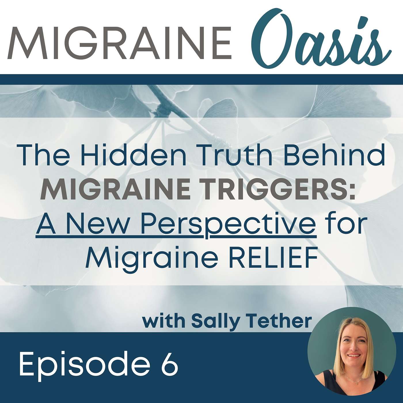Ep 6. The Hidden Truth Behind MIGRAINE TRIGGERS: A New Perspective for Migraine RELIEF