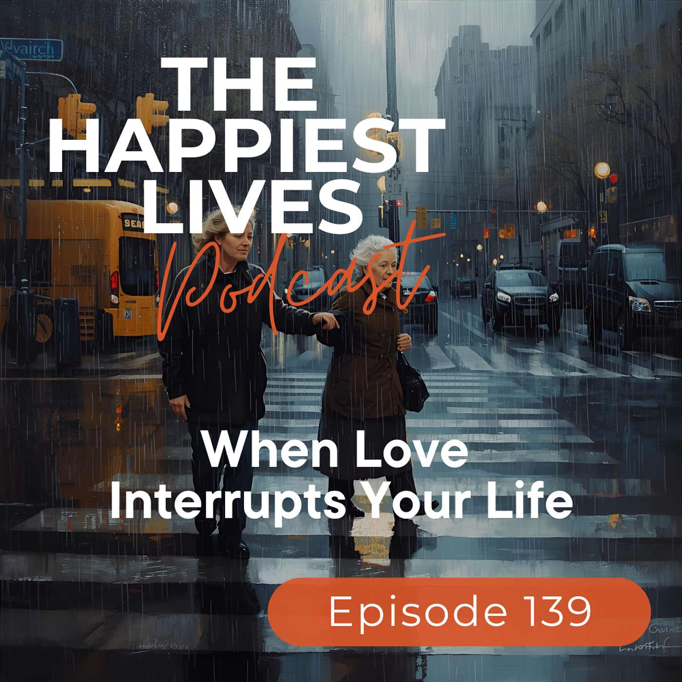 E139: When Love  Interrupts Your Life