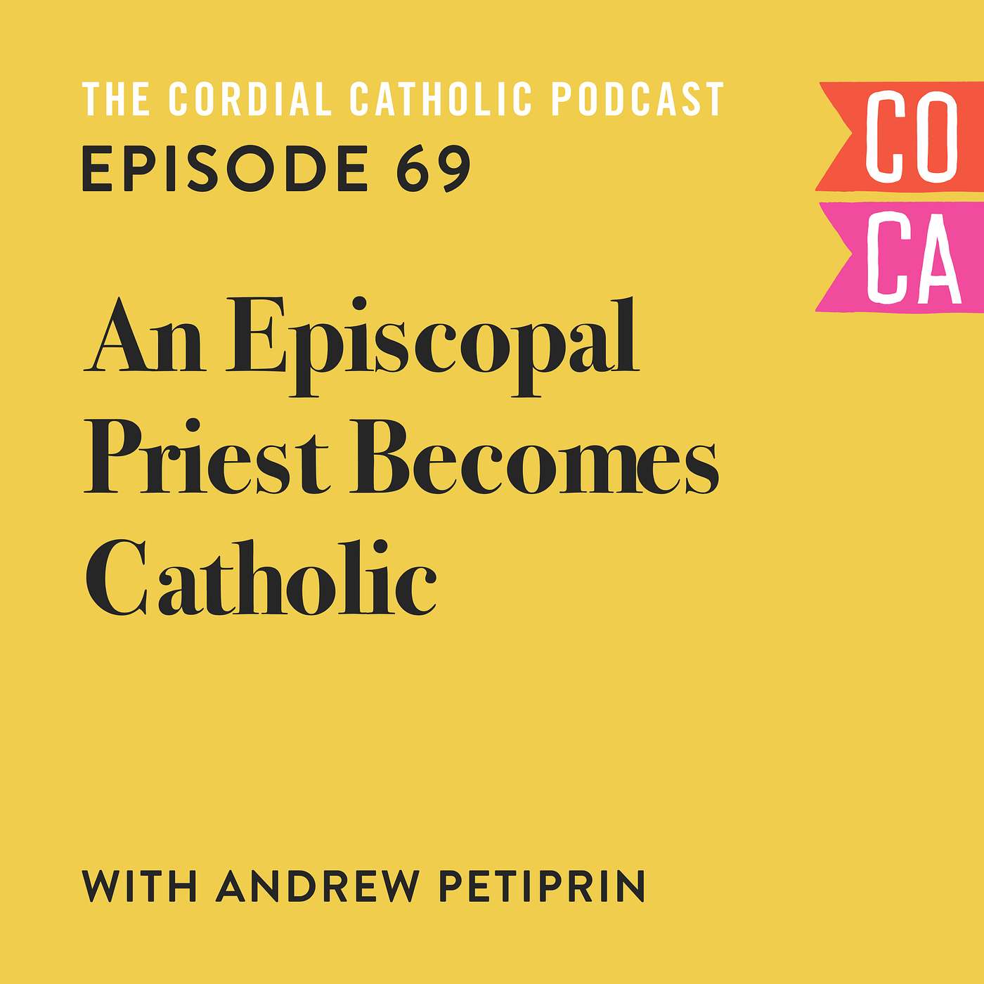 069: An Episcopal Priest Becomes Catholic (w/ Andrew Petiprin)