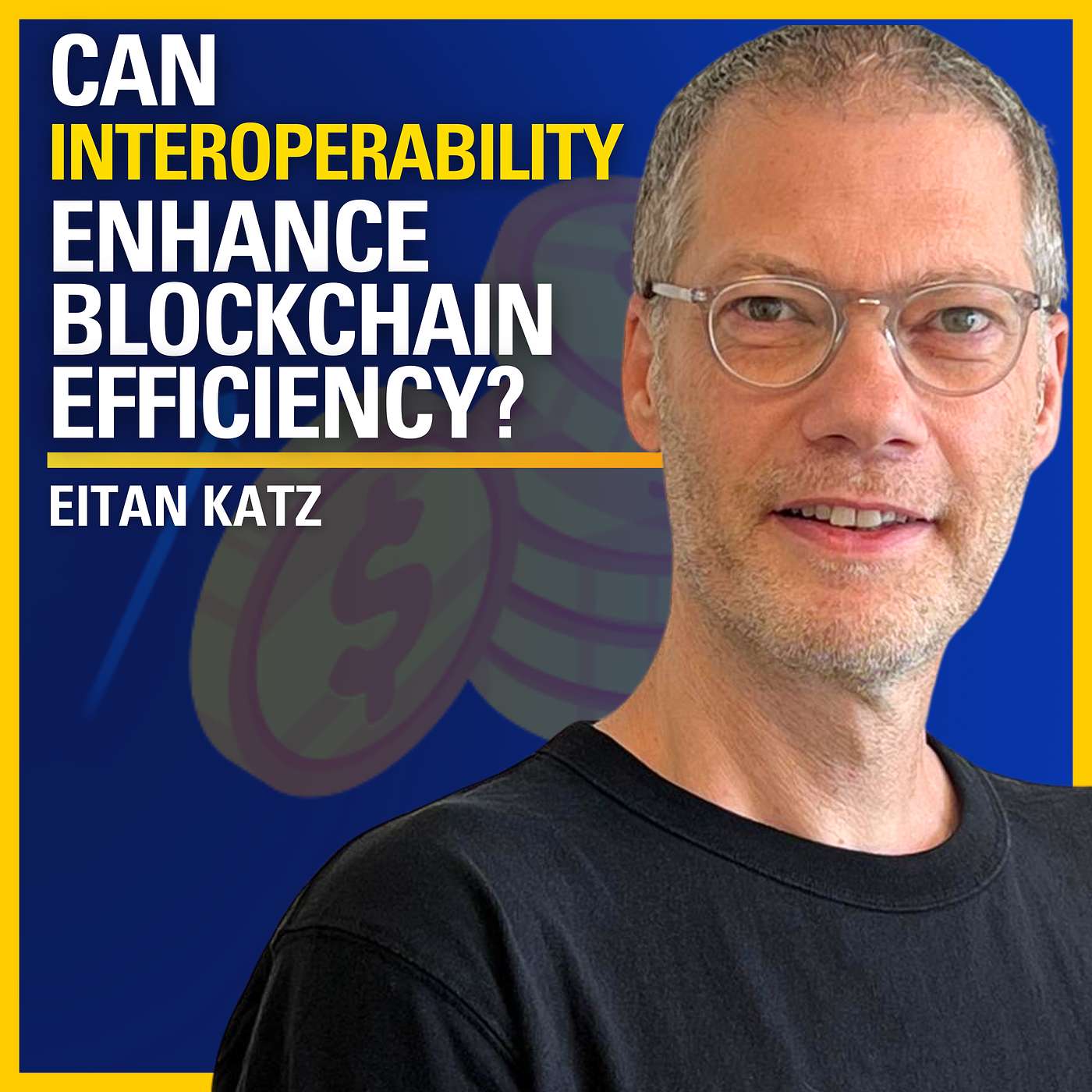 Can Interoperability Enhance Blockchain Efficiency? - Eitan Katz | #543