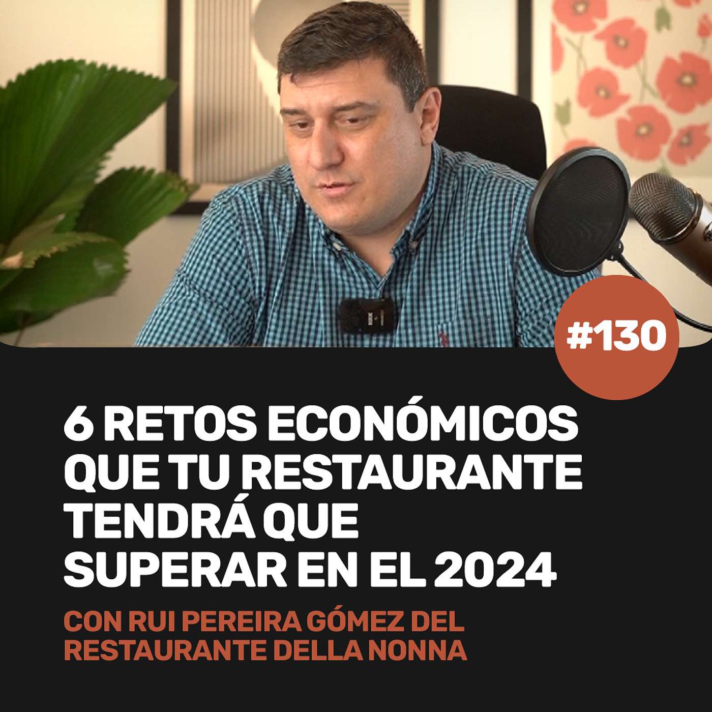 Ep 130 - 6 retos económicos que tú restaurante tendrá que superar en el 2024 con Rui Pereira del Restaurante Della Nonna episode artwork