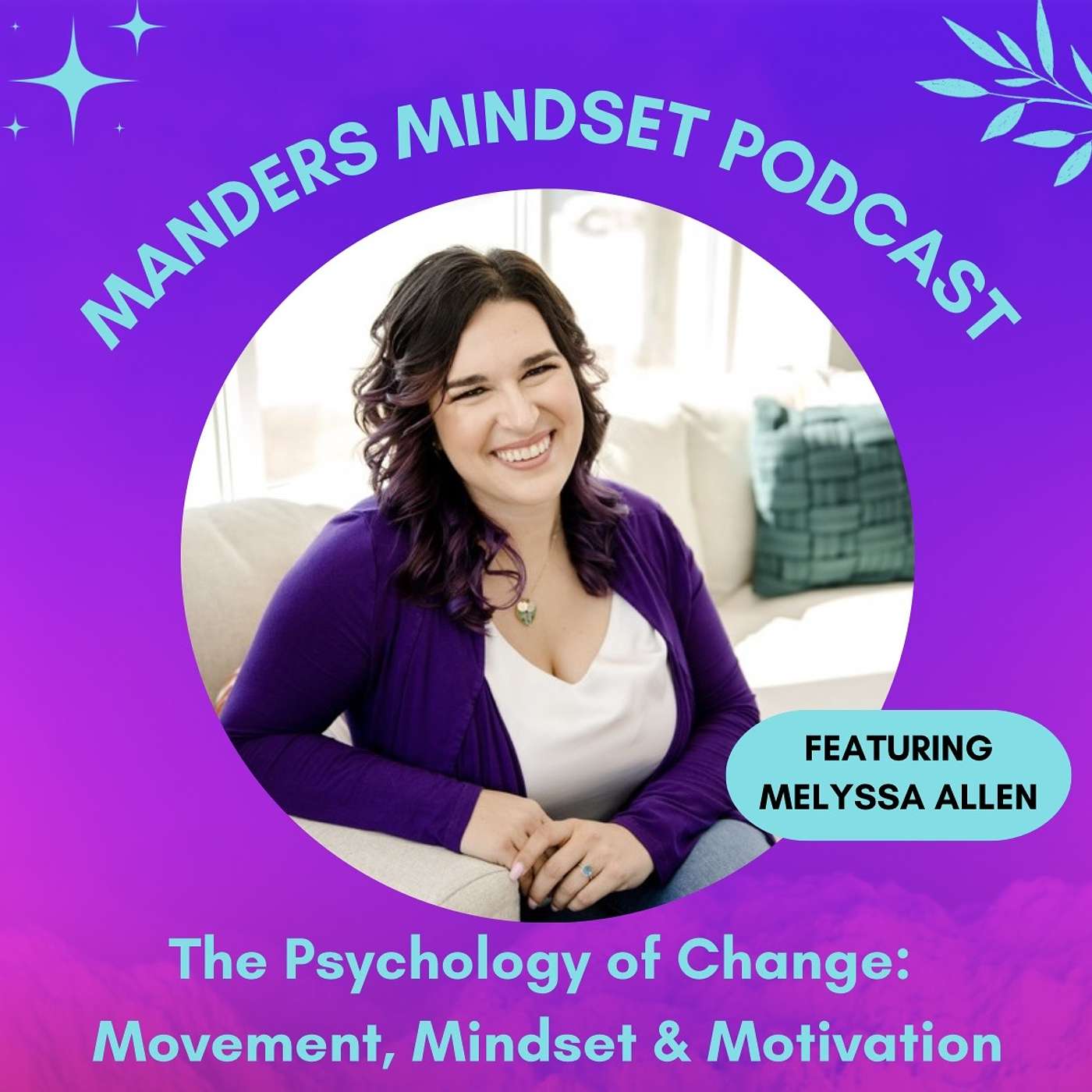 The Psychology of Change: Movement, Mindset & Motivation | Melyssa Allen | 164