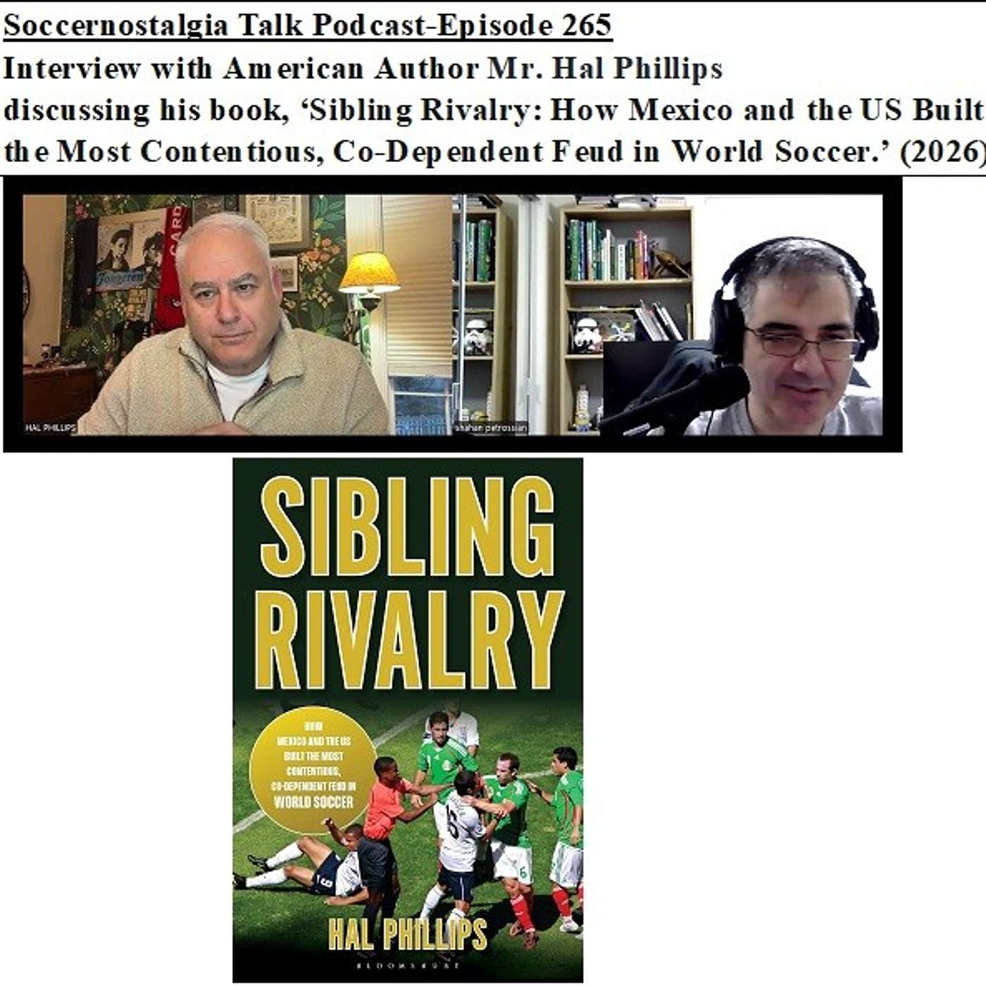 Soccernostalgia Talk Podcast-Episode 265 (Interview with American Author Mr. Hal Phillips as we discuss his book, ‘Sibling Rivalry: How Mexico and the US Built the Most Contentious, Co-Dependent Feud in World Soccer.’ (2026))