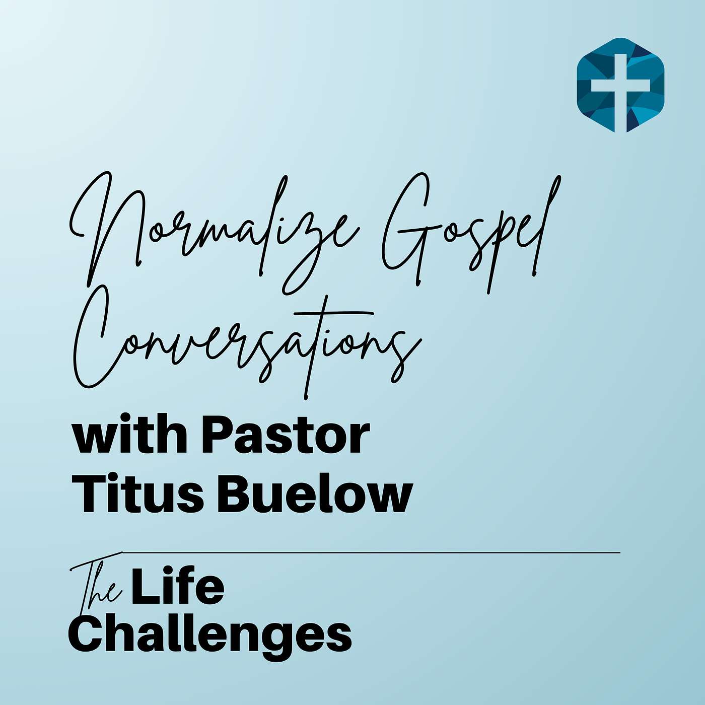 Normalize Gospel Conversations with Pastor Titus Buelow Normalize Gospel Conversations with Pastor Titus Buelow