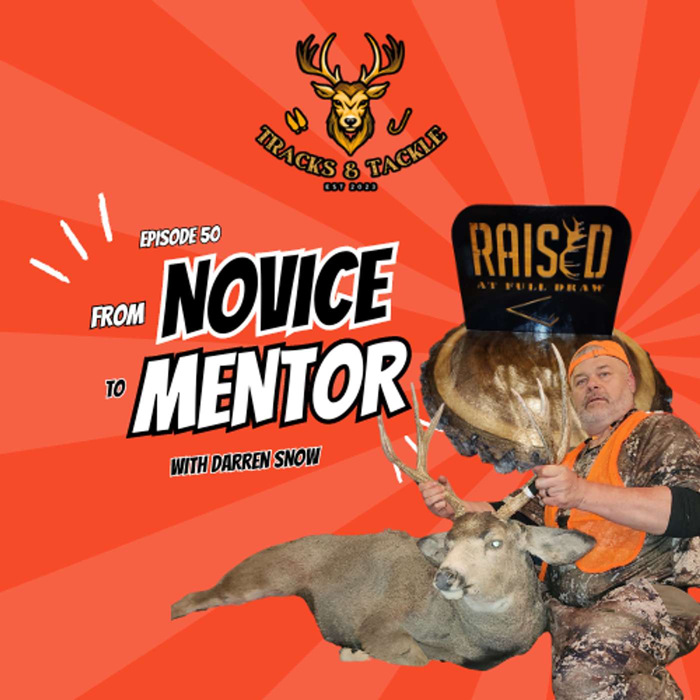 EP 50: Building Tomorrow’s Hunters: Darren Snow on Raised at Full Draw