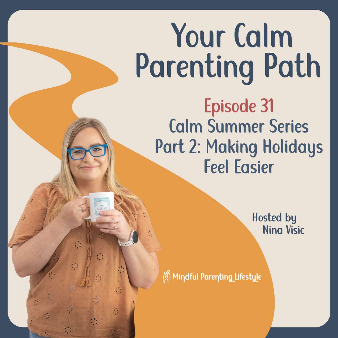 31. Calm Summer Series Part 2: Making Holidays Feel Easier episode artwork