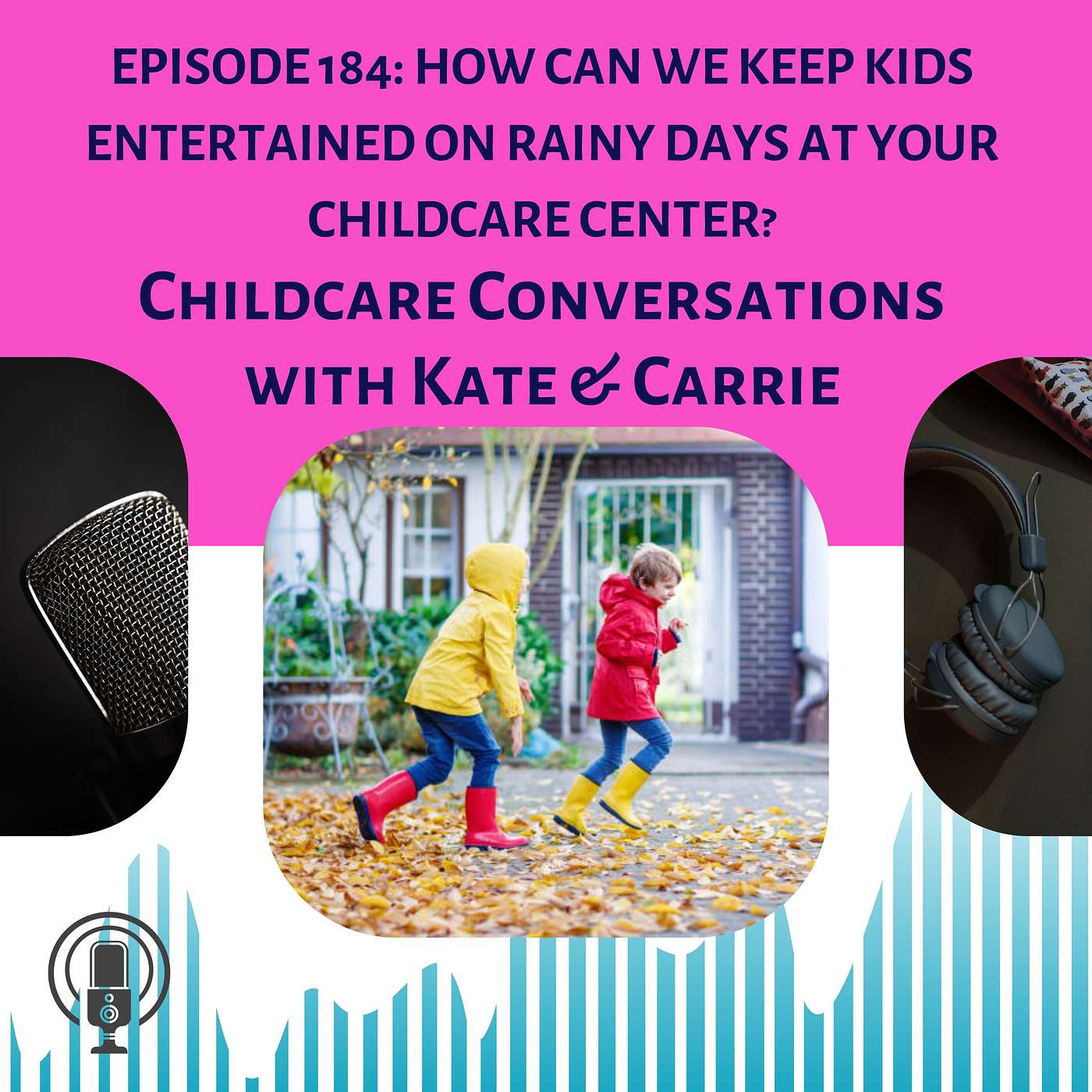 Episode 184: How Can We Keep Kids Entertained on Rainy Days at your Childcare Center? episode artwork