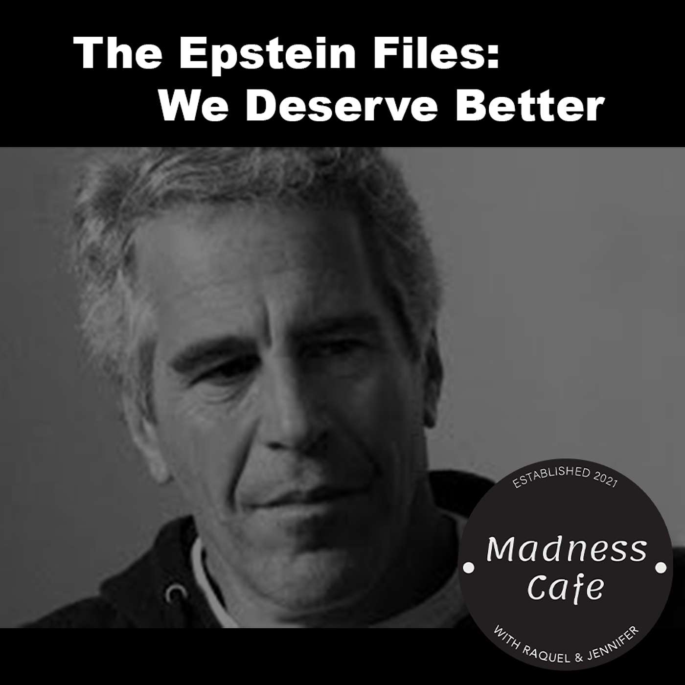 243. The Epstein Files: We Deserve Better