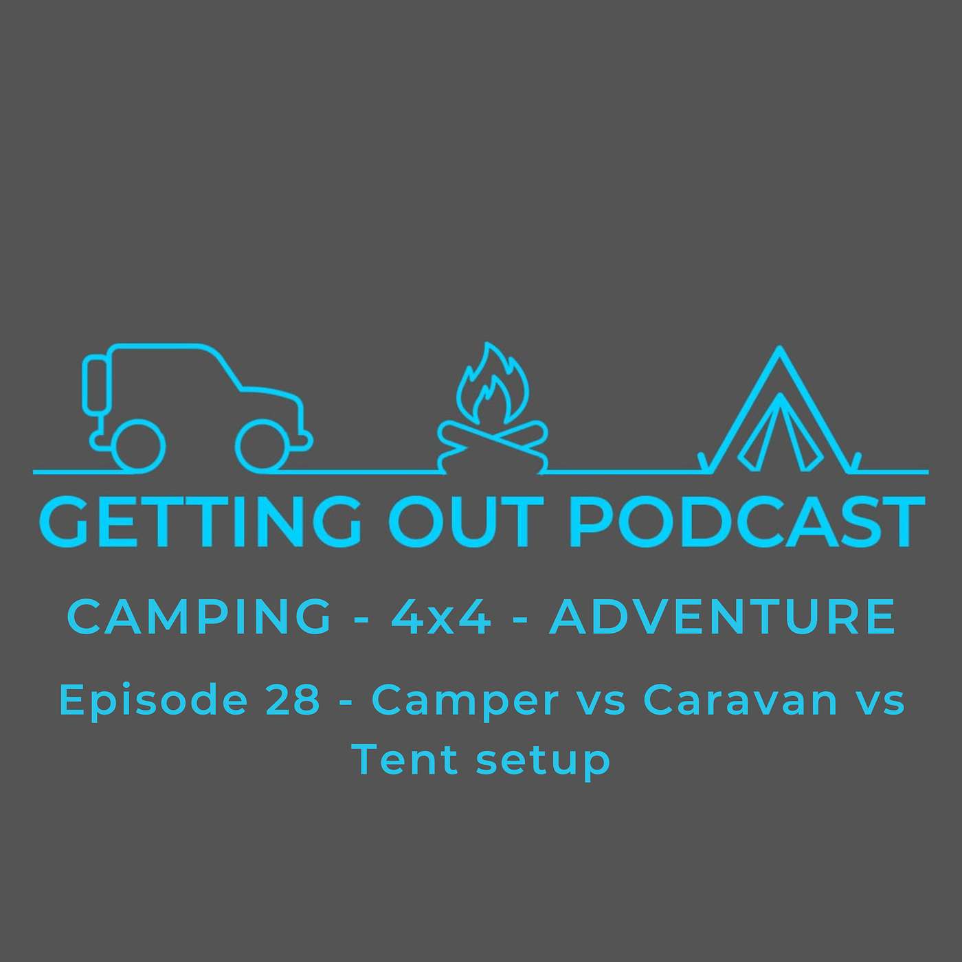 Episode 28 - Camper vs Caravan vs Tent setup