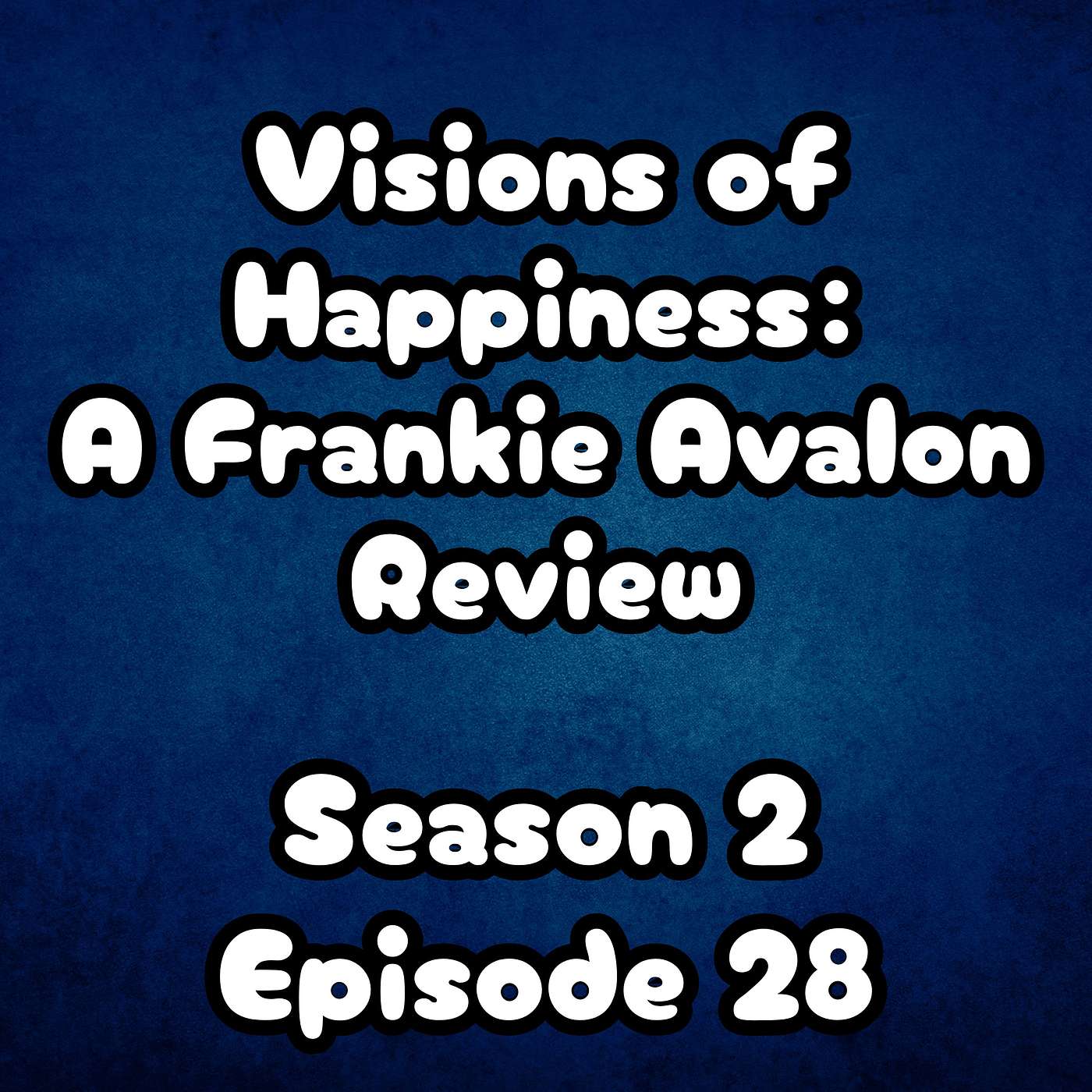 S2 E28 Visions of Happiness: A Frankie Avalon Review S2 E28 Visions of Happiness: A Frankie Avalon Review