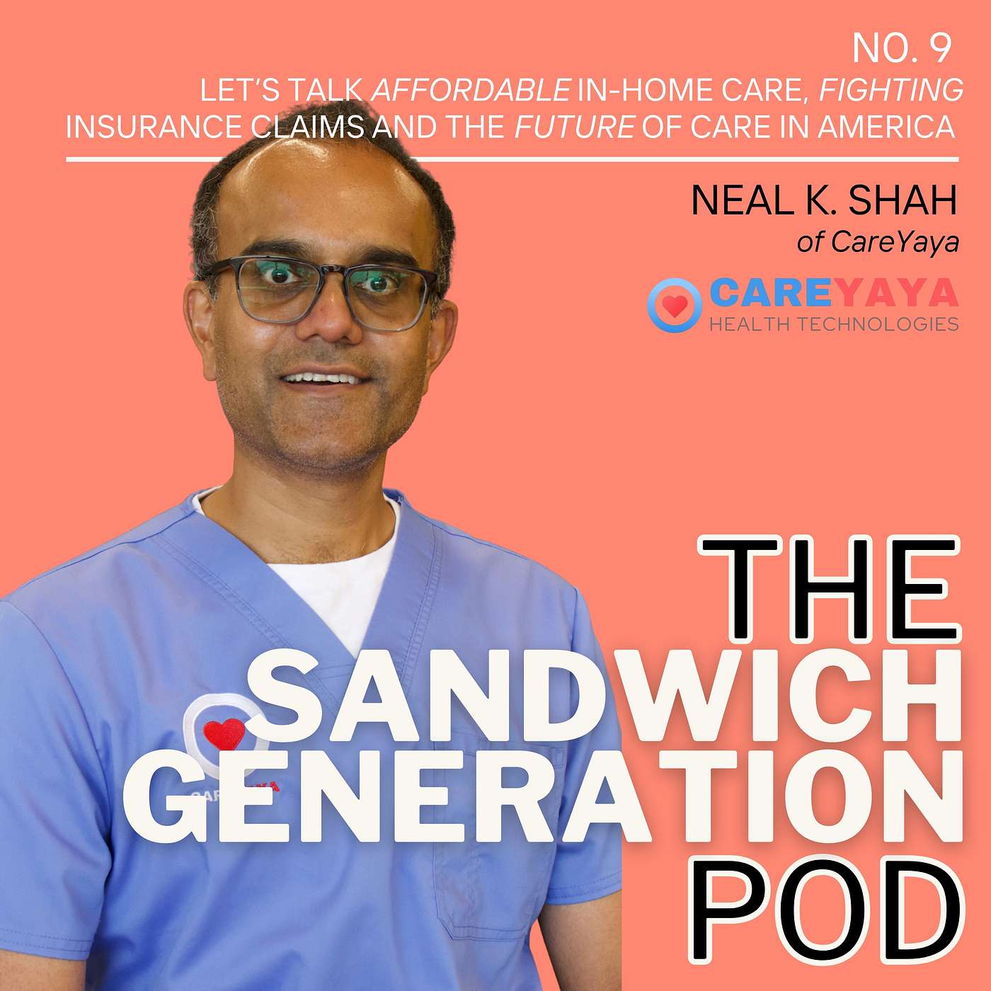 Episode 9: Lets talk Affordable In-home care, Fighting Insurance Claims and the Future of Eldercare in America with Neal K. Shah of CareYaya episode artwork